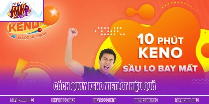 Cách quay Keno Vietlot hiệu quả