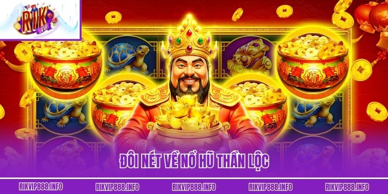Đôi nét về nổ hũ Thần Lộc