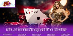 Liêng - Bỏ Túi Ngay Những Mẹo Chơi Từ Cao Thủ Siêu Vip