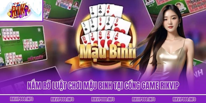 Nắm rõ luật chơi Mậu binh tại cổng game Rikvip