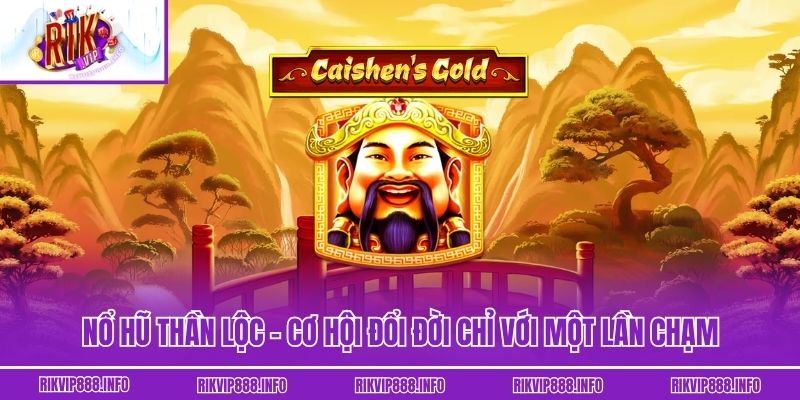 Nổ Hũ Thần Lộc – Cơ Hội Đổi Đời Chỉ Với Một Lần Chạm