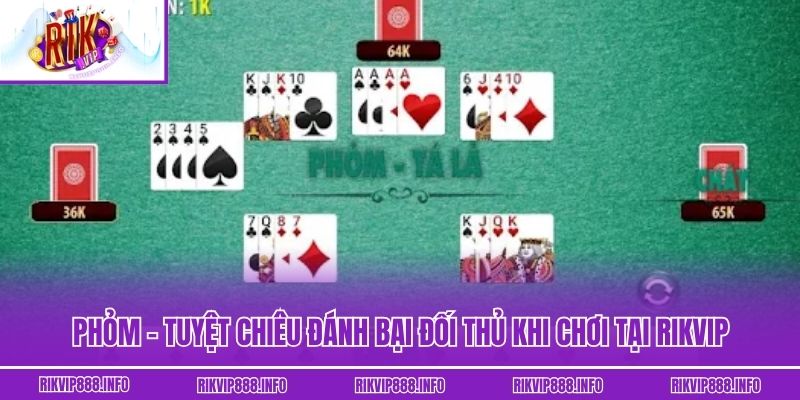 Phỏm - Tuyệt Chiêu Đánh Bại Đối Thủ Khi Chơi Tại Rikvip