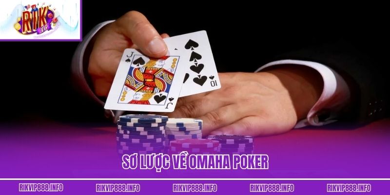 Sơ lược về Omaha Poker