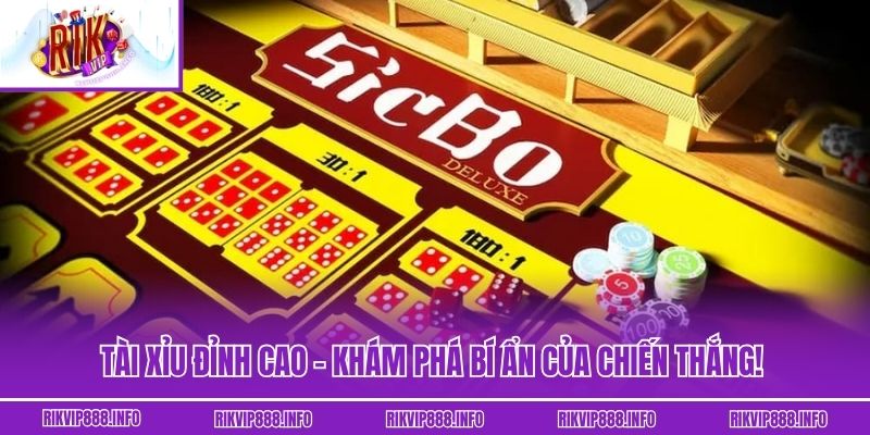 Tài Xỉu Đỉnh Cao - Khám Phá Bí Ẩn Của Chiến Thắng!