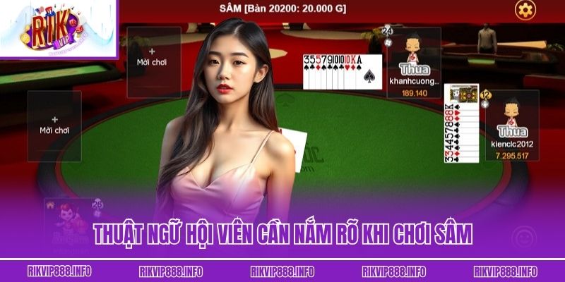 Thuật ngữ hội viên cần nắm rõ khi chơi Sâm