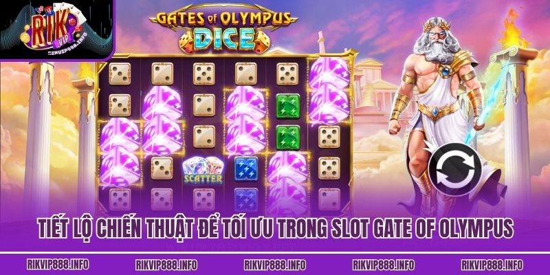 Tiết lộ chiến thuật để tối ưu trong slot Gate Of Olympus