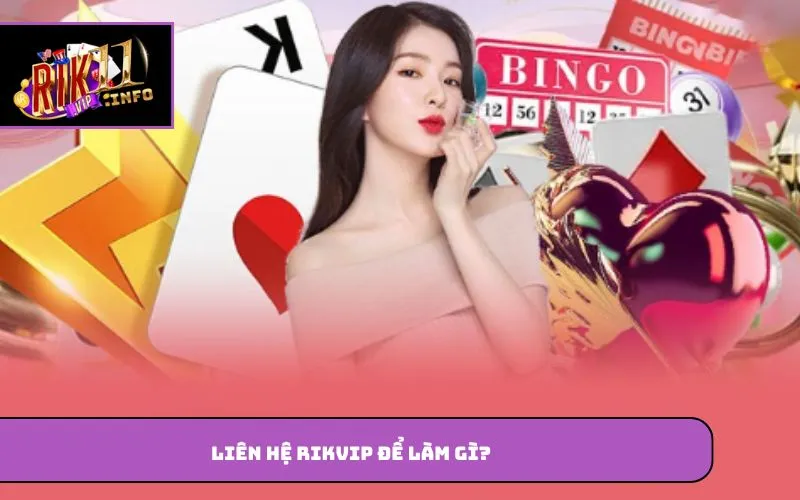 Liên hệ Rikvip để làm gì?